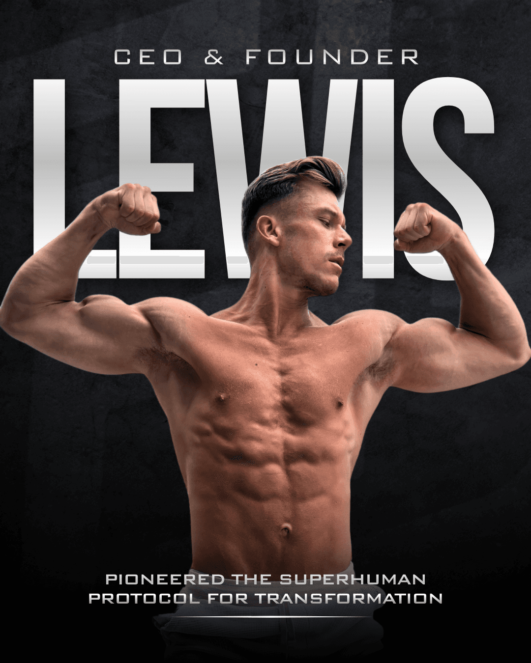 Lewis. CEO & Founder. Pioneered the Superhuman Protocol for transformation